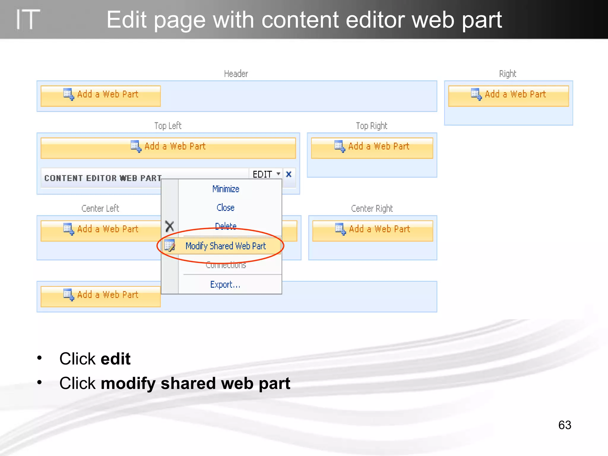 Edit page with content editor web part Click  edit Click  modify shared web part 