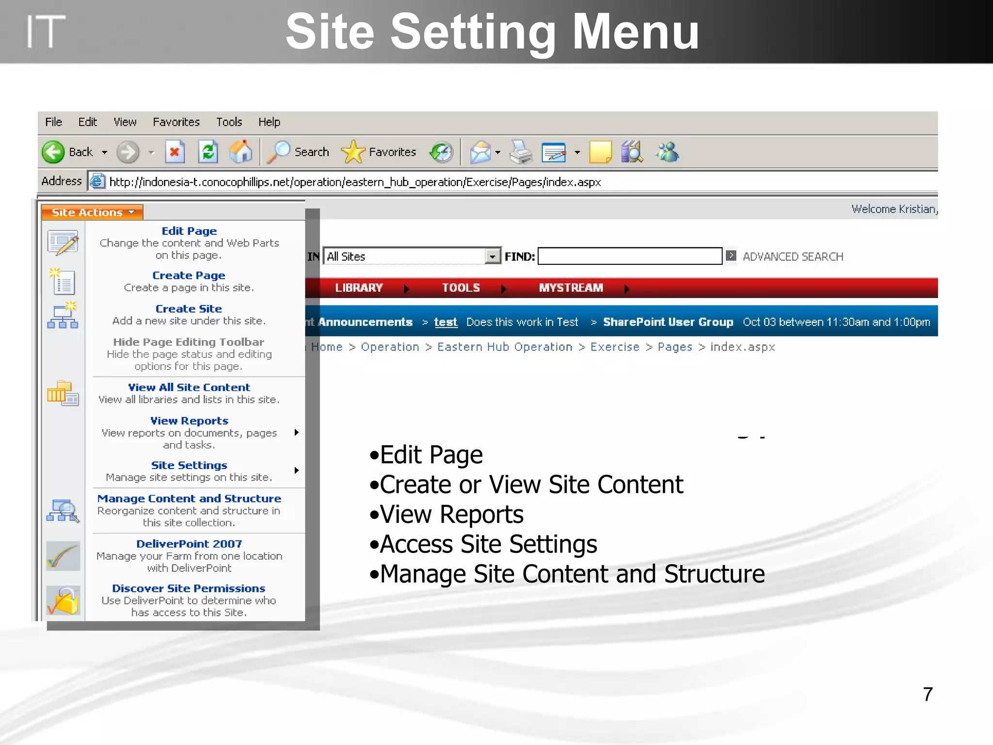 Site Setting Menu Site Actions Menu  With editing permissions Edit Page Create or View Site Content View Reports Access Site Settings Manage Site Content and Structure 