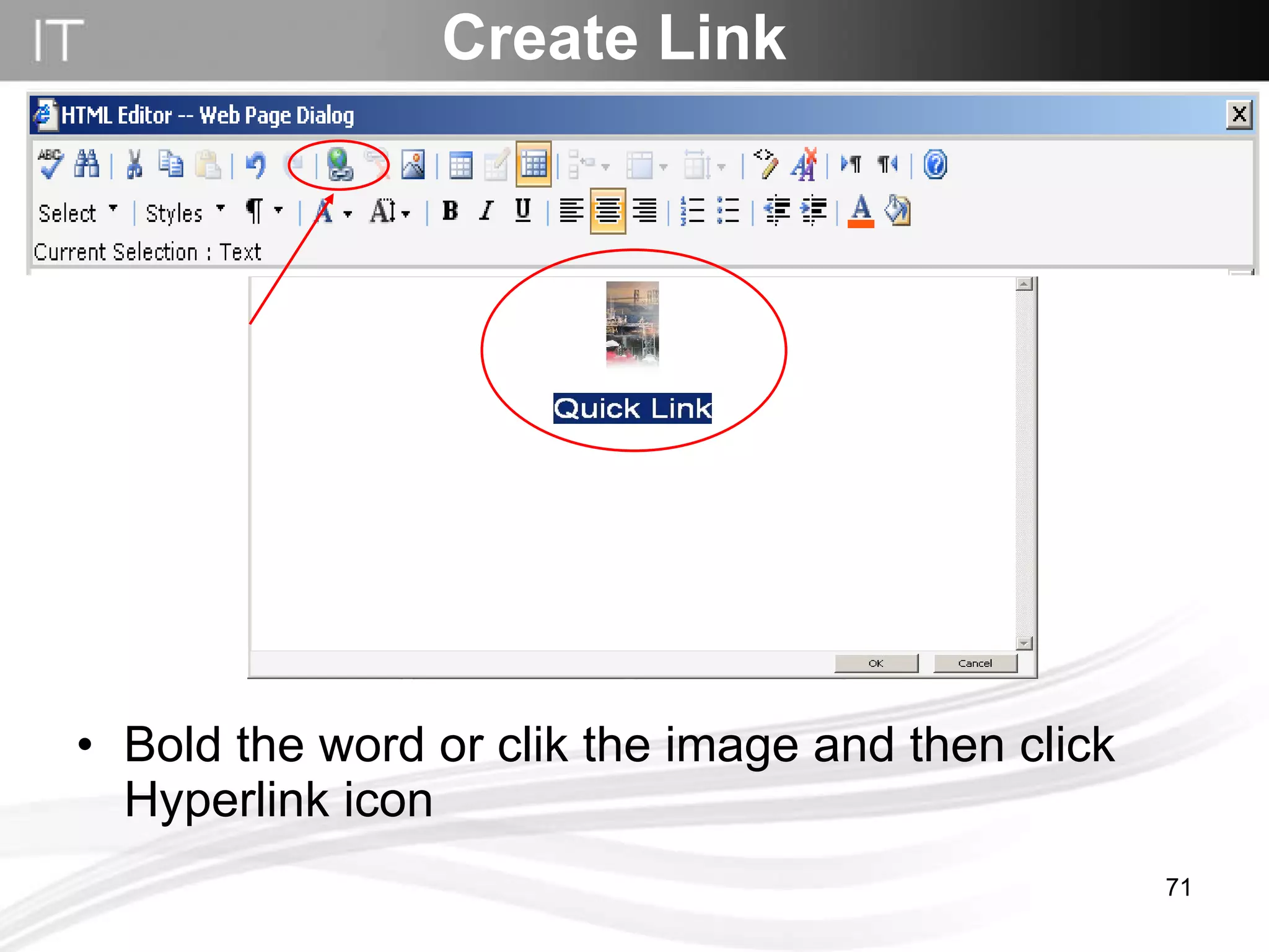 Bold the word or clik the image and then click Hyperlink icon Create Link 