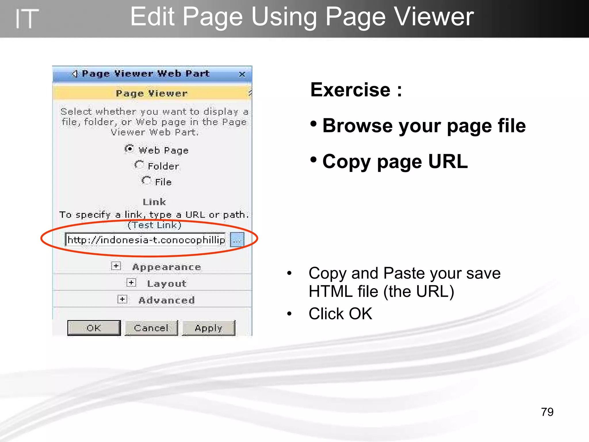 Edit Page Using Page Viewer Copy and Paste your save HTML file (the URL) Click OK  Exercise :  Browse your page file Copy page URL  