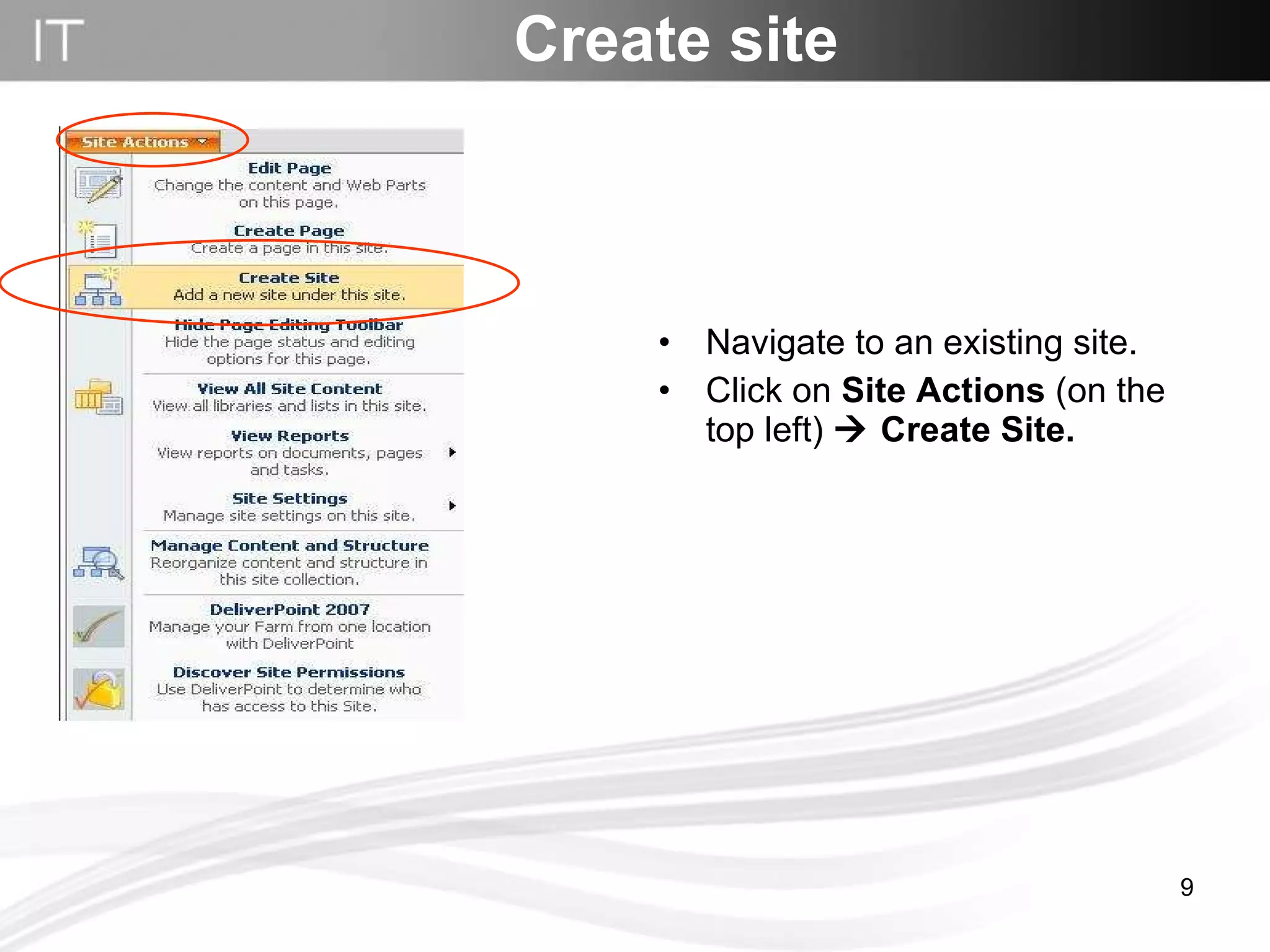 Navigate to an existing site. Click on  Site Actions  (on the top left)     Create Site.   Create site 