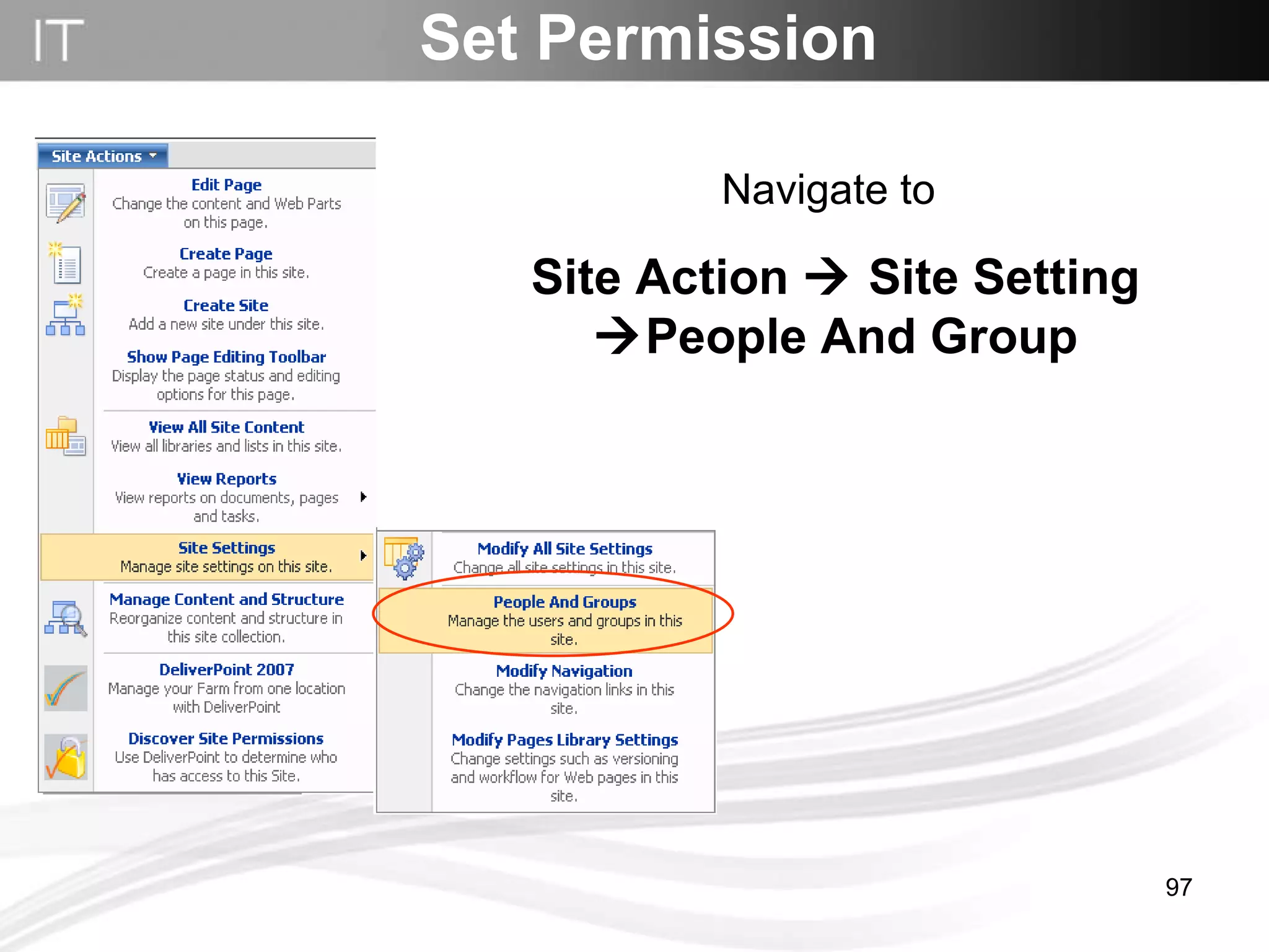 Set Permission Navigate to   Site Action    Site Setting   People And Group 