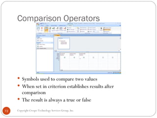 Comparison Operators <ul><li>Symbols used to compare two values </li></ul><ul><li>When set in criterion establishes result...