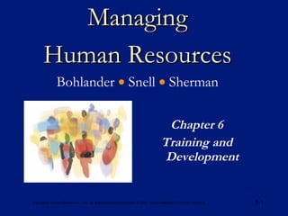 6- Managing Human Resources , 12e, by Bohlander/Snell/Sherman © 2001 South-Western/Thomson Learning Managing Human Resources   Bohlander    Snell    Sherman ,[object Object],[object Object]