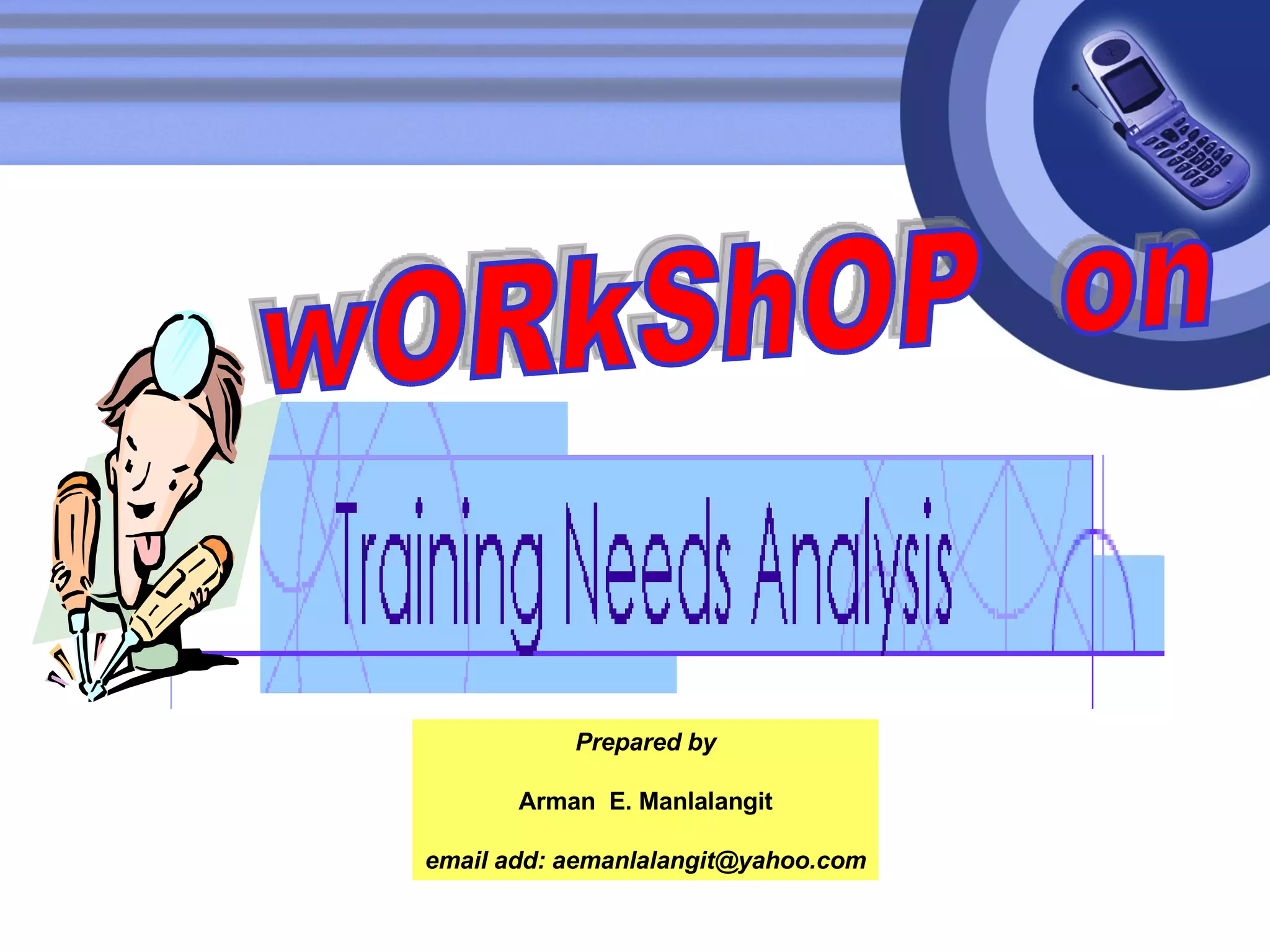 wORkShOP  on Prepared by Arman  E. Manlalangit email add: aemanlalangit@yahoo.com 