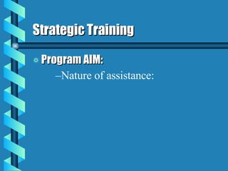Strategic Training Program AIM: Nature of assistance: 