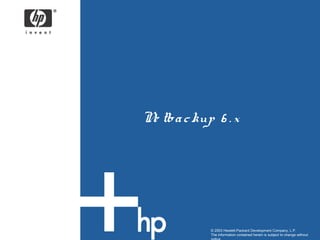 Ne tba c kup 6 . x 
© 2003 Hewlett-Packard Development Company, L.P. 
The information contained herein is subject to change without 
notice 
 