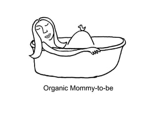 Organic Mommy-to-be 
