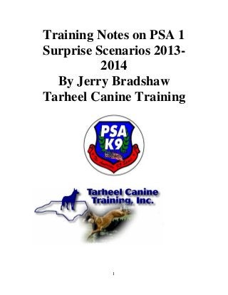 Training Notes on PSA 1
Surprise Scenarios 20132014
By Jerry Bradshaw
Tarheel Canine Training

1

 