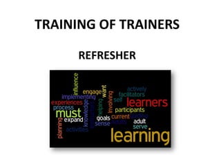 TRAINING OF TRAINERS
REFRESHER
 