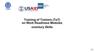 Training of Trainers (ToT)
on Work Readiness Modules
onentury Skills
 