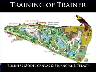 Training of Trainer
Business Model canvas & Financial Literacy
 