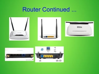 Router Continued ...
 