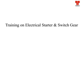 Training on Electrical Starter & Switch Gear
 