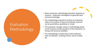Evaluation
Methodology
• Select evaluation methodology Evaluation depends on
research – systematic investigation to genera...
