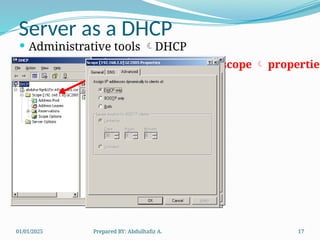 01/01/2025 Prepared BY: Abdulhafiz A. 17
Server as a DHCP
 Administrative tools DHCP
Right click on the scope  properties
 