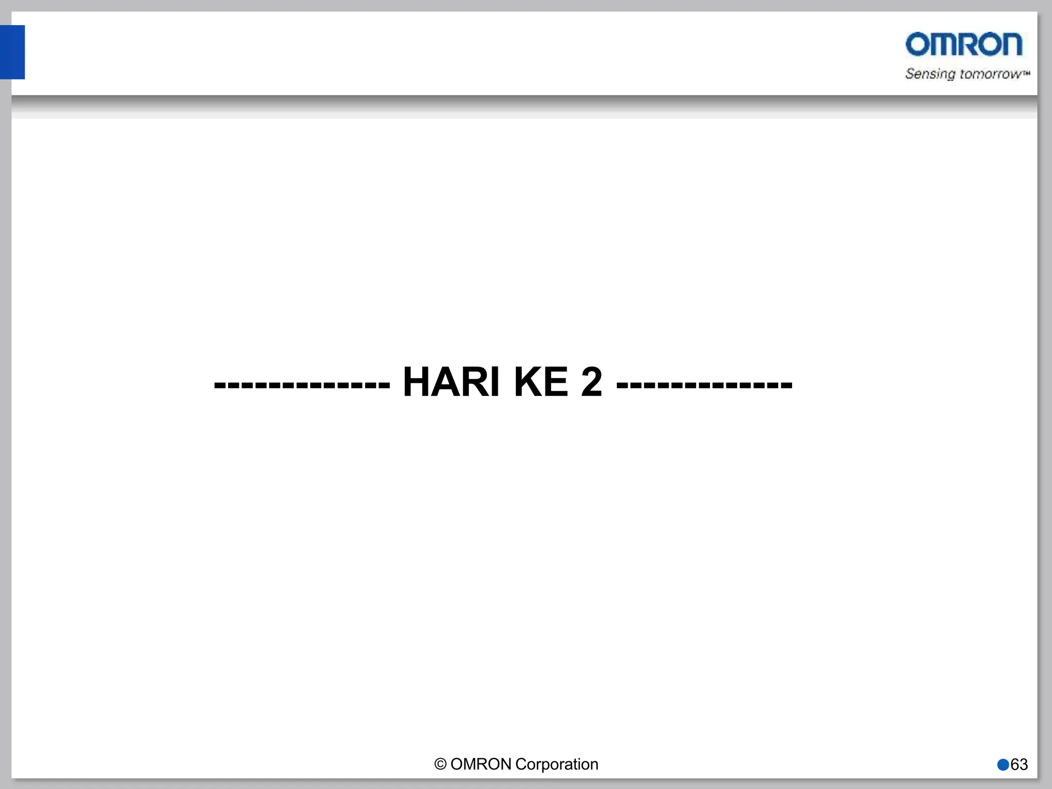 ------------- HARI KE 2 -------------
© OMRON Corporation ●63
 