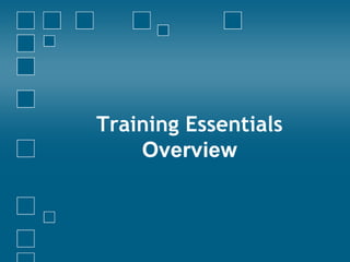 Training Essentials  Overview 