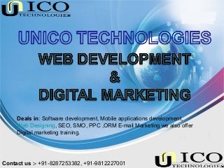 Deals in: Software development, Mobile applications development,
Web Designing, SEO, SMO, PPC ,ORM E-mail Marketing we also offer
Digital marketing training.
Contact us :- +91-8287253382, +91-9812227001
 