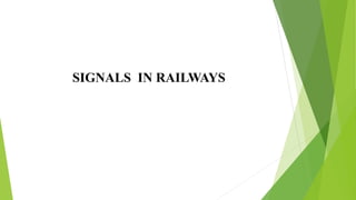 SIGNALS IN RAILWAYS
 