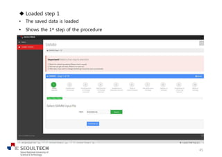 u Loaded step 1
• The saved data is loaded
• Shows the 1st step of the procedure
45
 