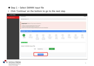 u Step 1 – Select SWMM input file
• Click ‘Continue’ on the bottom to go to the next step
5
 