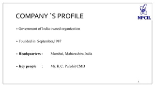 COMPANY `S PROFILE 
• Government of India owned organization 
• Founded in September,1987 
• Headquarters : Mumbai, Maharashtra,India 
• Key people : Mr. K.C. Purohit CMD 
5 
 