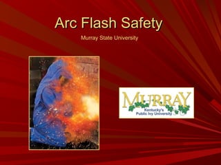 Arc Flash Safety
Murray State University

 