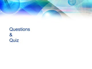 Questions
&
Quiz
 