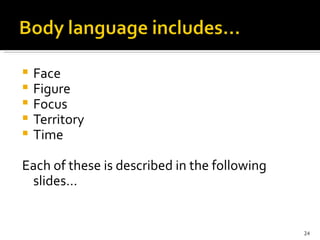 Face Figure Focus Territory  Time Each of these is described in the following slides… 