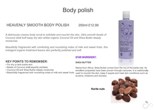 Facial cleanseGENTLE CLEANSING MELT100ML £13.99Pure, unrestrained cleansing pleasure for normal to dry skin, and perfect for sensitive skin. Organic Sugars melt away make-up and impurities leaving skin refreshingly clean, calm and hydrated.This completely natural, soap-free cleansing balm is beautifully fragranced with creamy Vanilla and can be used with a hot cloth for added pampering.KEY POINTS TO REMEMBER:For normal , dry and sensitive skin. Natural sugars melt away make-up and impurities