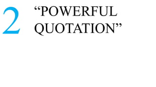 “POWERFUL
2   QUOTATION”
 