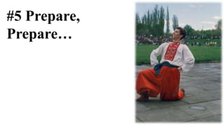 #5 Prepare,
Prepare…
 
