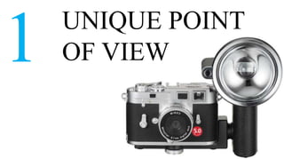 UNIQUE POINT
1   OF VIEW
 