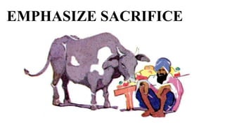 EMPHASIZE SACRIFICE
 