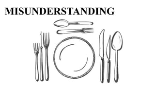 MISUNDERSTANDING
 