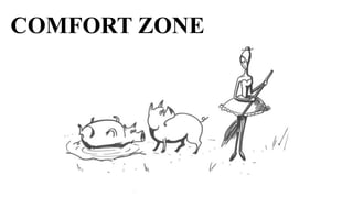 COMFORT ZONE
 