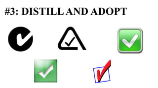#3: DISTILL AND ADOPT
 