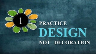 1   PRACTICE


    NOT DECORATION
 