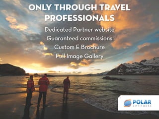 Only Through Travel
Professionals
Dedicated Partner website
Guaranteed commissions
Custom E Brochure
Full Image Gallery
 