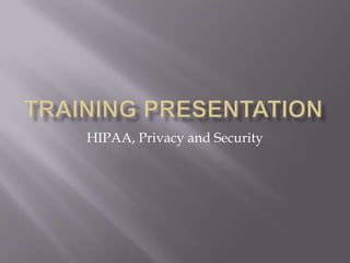 HIPAA, Privacy and Security
 