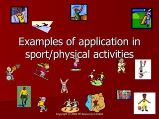 Examples of application in sport/physical activities 