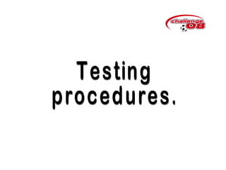 Testing  procedures. 