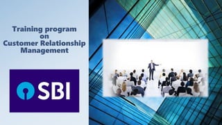 Training program
on
Customer Relationship
Management
 