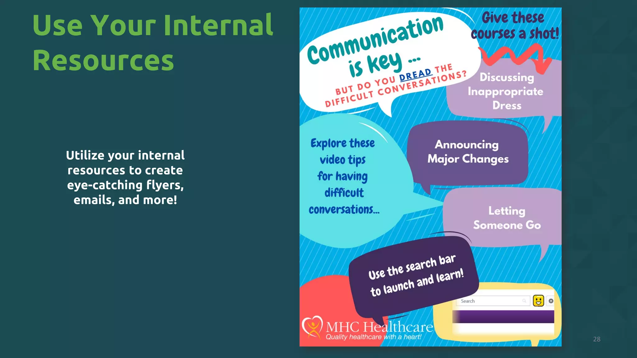28
Use Your Internal
Resources
Utilize your internal
resources to create
eye-catching flyers,
emails, and more!
 