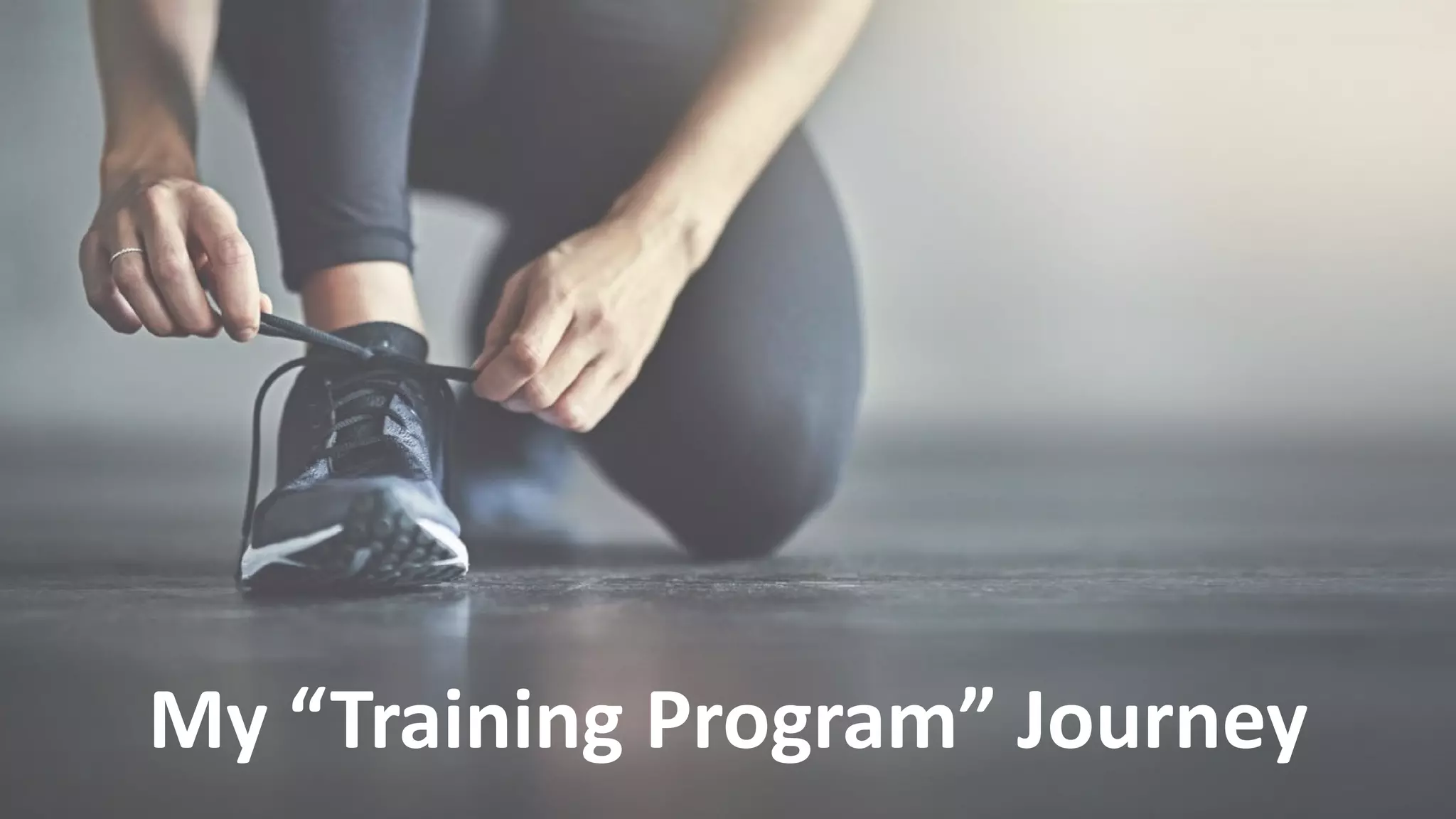 My “Training Program” Journey
 