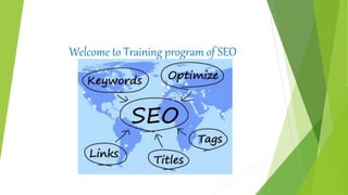 Welcome to Training program of SEO
1
 