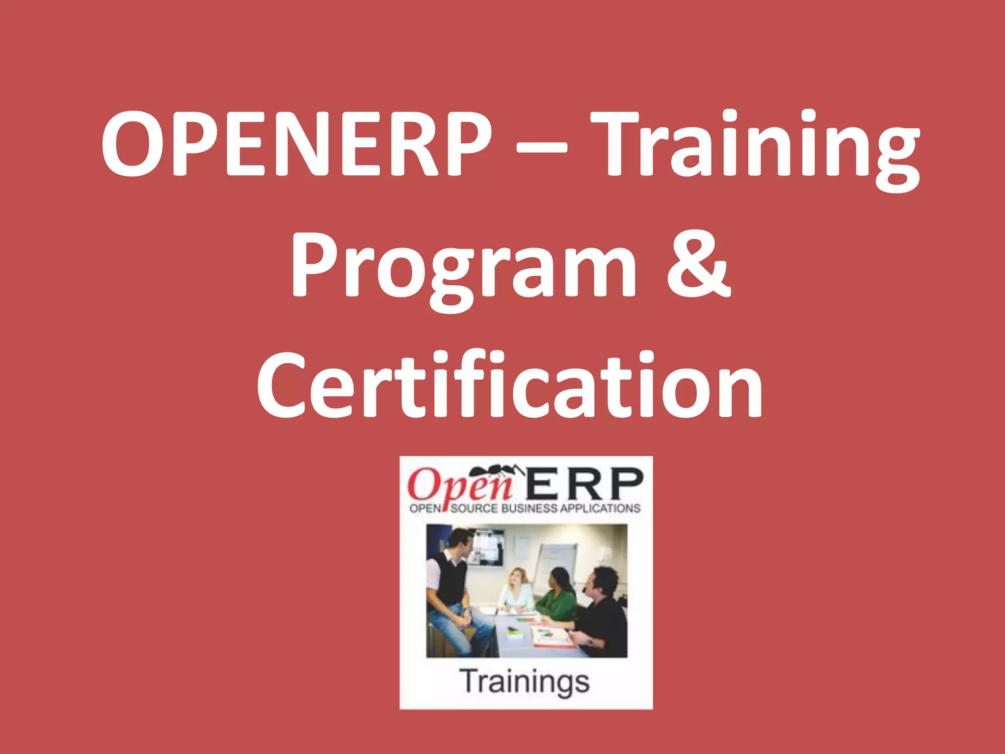 OPENERP – Training
    Program &
   Certification
 