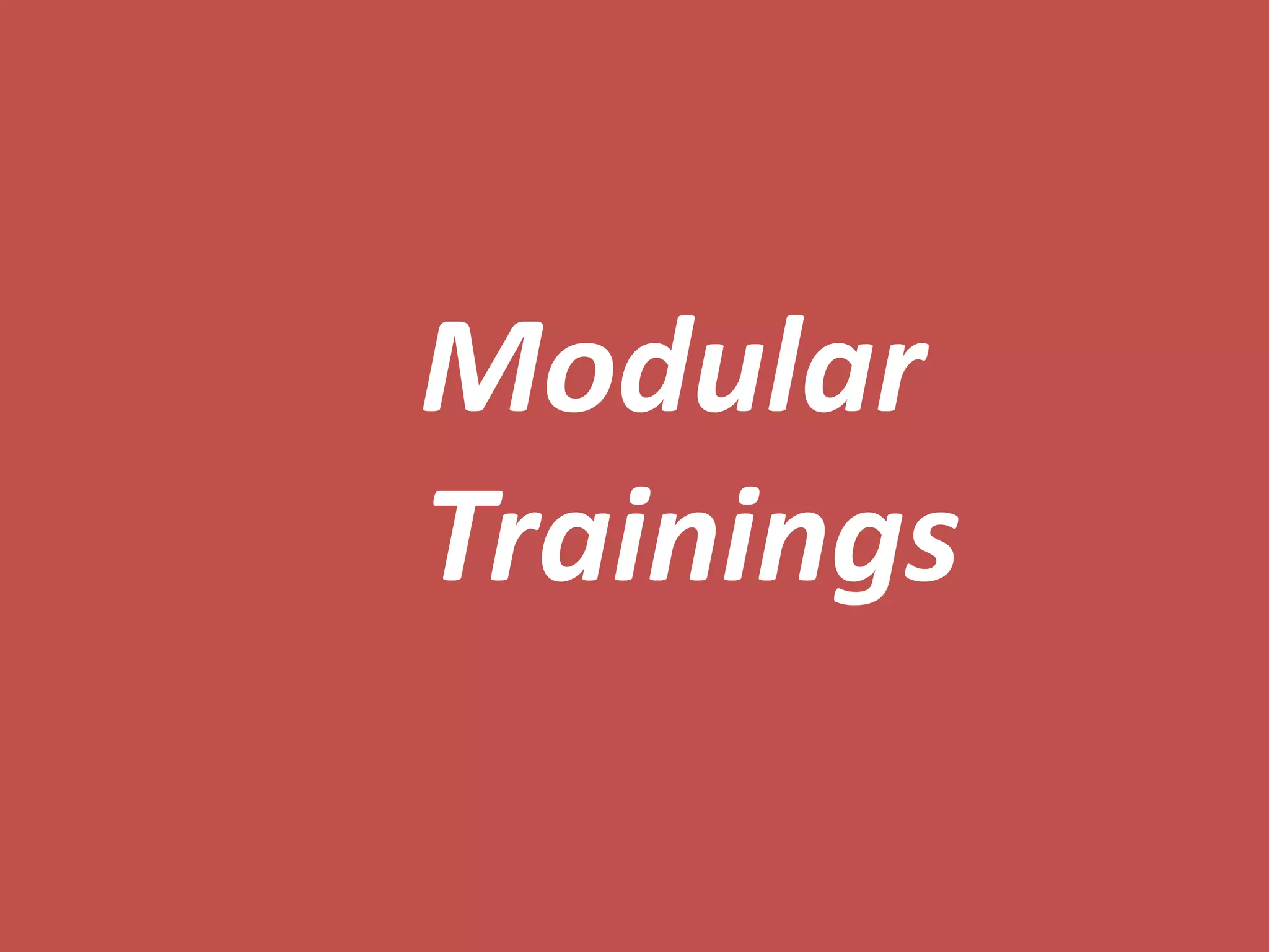 Modular
Trainings
 