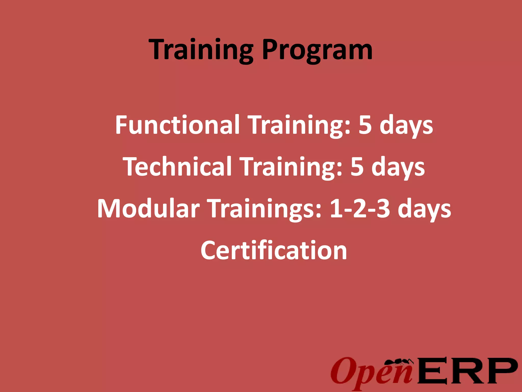 Training Program

 Functional Training: 5 days
  Technical Training: 5 days
Modular Trainings: 1-2-3 days
        Certification
 